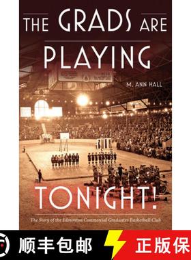 【3-4周达】The Grads Are Playing Tonight!: The Story of the Edmonton Commercial Graduates Basketball ... [9780888646026]