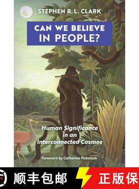 预订 Can We Believe in People?: Human Significance in an Interconnected Cosmos [9781621385097]