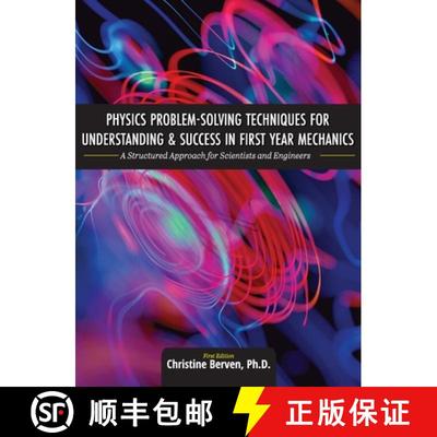 预订 Physics Problem-Solving Techniques for Understanding and Success in First Year Mechanics: A Stru... [9781516578504]