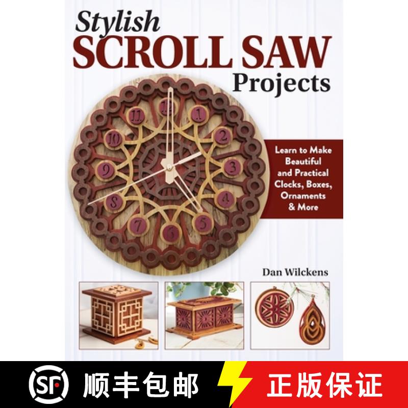 【2-3周达】Stylish Scroll Saw Projects: Learn to Make Beautiful and Practical Clocks, Boxes, Ornament... [9781497103597]