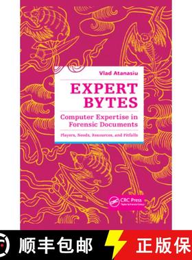 【3-4周达】Expert Bytes: Computer Expertise in Forensic Documents - Players, Needs, Resources and Pit... [9781138374843]