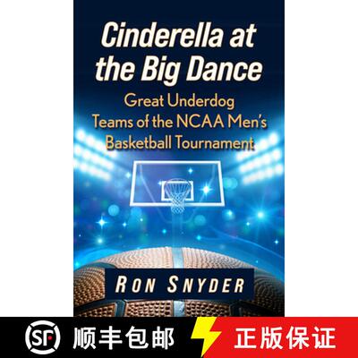 【3-4周达】Cinderella at the Big Dance : Great Underdog Teams of the NCAA Men's Basketball Tournament [9781476685618]