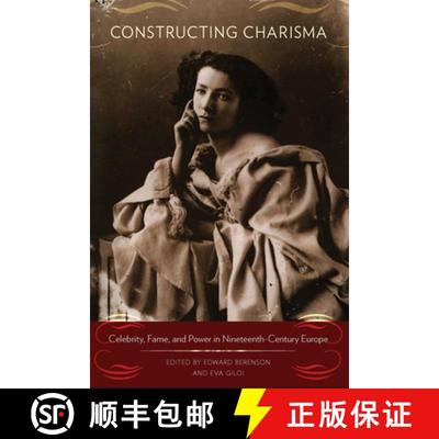 【3-4周达】Constructing Charisma: Celebrity, Fame, and Power in Nineteenth-Century Europe [9781845456948]