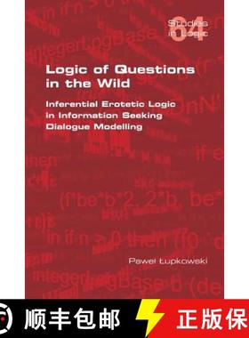【3-4周达】Logic of Questions in the Wild.  Inferential Erotetic Logic in Information Seeking Dialogu... [9781848902169]