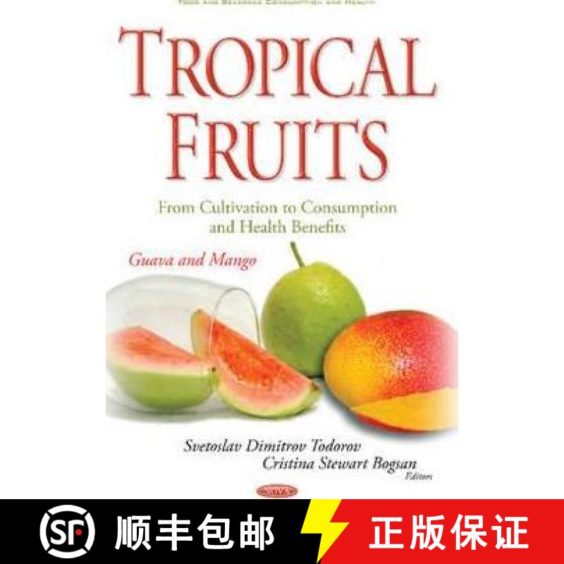 【4周达】Tropical Fruits – From Cultivation to Consumption and Health Benefits: Guava and Mango *Edi... [9781634846745]