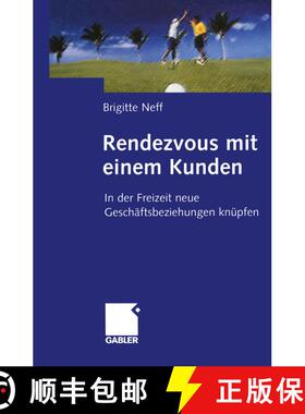【3-4周达】Rendezvous mit einem Kunden : In der Freizeit neue Geschäftsbeziehungen knüpfen [9783322869487]