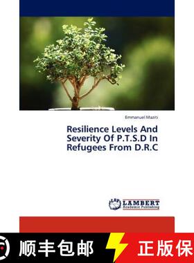 预订 Resilience Levels And Severity Of P.T.S.D In Refugees From D.R.C [9783846509739]