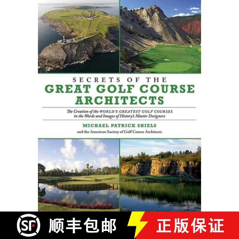 【3-4周达】Secrets of the Great Golf Course Architects: The Creation of the Worlda's Greatest Golf Co... [9781629144689]