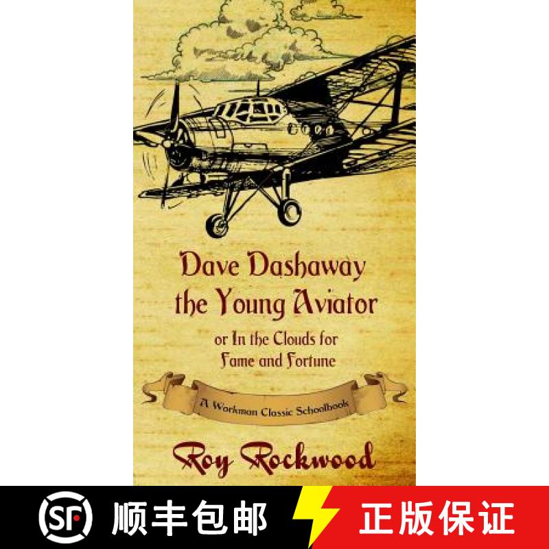 【3-4周达】Dave Dashaway the Young Aviator: A Workman Classic Schoolbook [9781926500904]