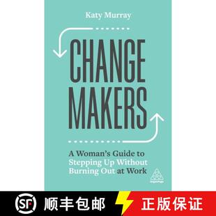 【3-4周达】Change Makers – A Woman′s Guide to Stepping Up Without Burning Out at Work [9781398605060]