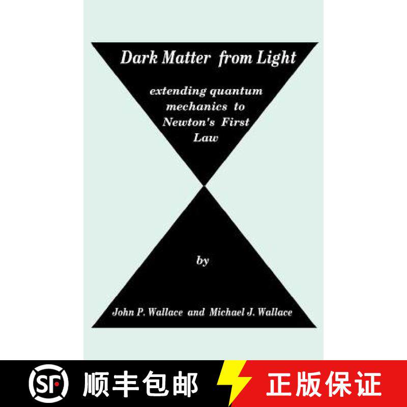 预订 Dark Matter from Light: extending quantum mechanics to Newton's First Law [9780615518398]