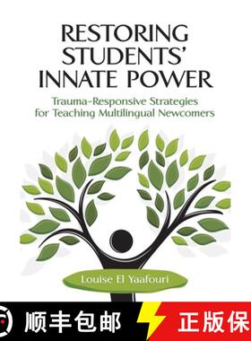 预订 Restoring Students' Innate Power: Trauma-Responsive Strategies for Teaching Multilingual Newcomers [9781416630753]