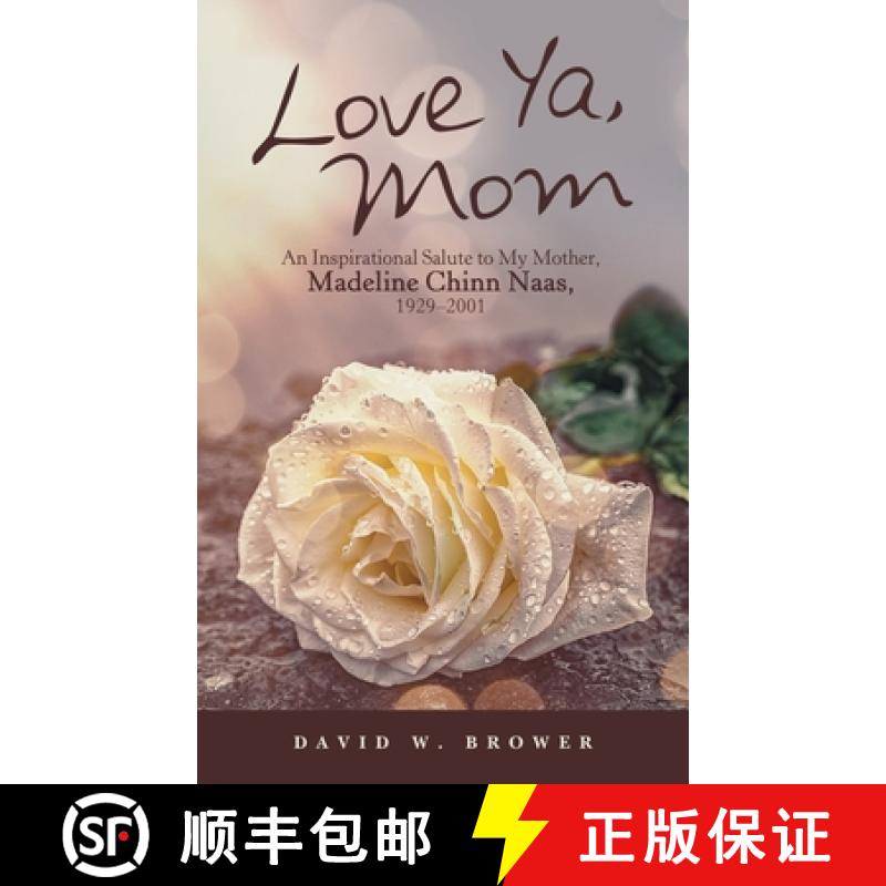 【2-3周达】Love Ya, Mom: An Inspirational Salute to My Mother, Madeline Chinn Naas, 1929-2001 [9781665700665]