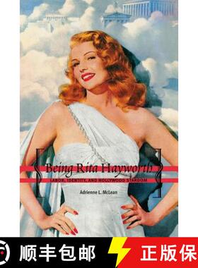 【3-4周达】Being Rita Hayworth: Labor, Identity, and Hollywood Stardom [9780813533896]