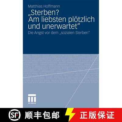 【3-4周达】Sterben? Am liebsten plötzlich und unerwartet. : Die Angst vor dem sozialen Sterben [9783531177045]