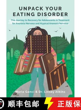 预订 Unpack Your Eating Disorder: The Journey to Recovery for Adolescents in Treatment for Anorexia N... [9780648588924]