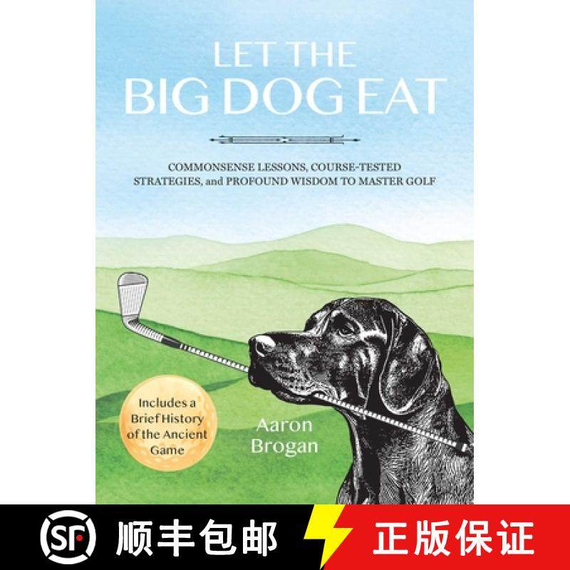【3-4周达】Let the Big Dog Eat: Commonsense Lessons, Course-Tested Strategies, and Profound Wisdom to... [9781646047420]