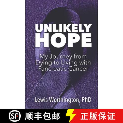 【3-4周达】Unlikely Hope: My Journey From Dying to Living with Pancreatic Cancer [9798998884726]