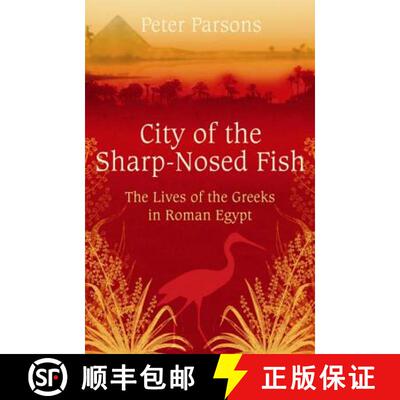 【3-4周达】City of the Sharp-Nosed Fish: Greek Lives in Roman Egypt [9780753822333]