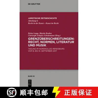 【3-4周达】Grenzüberschreitungen: Recht, Normen, Literatur Und Musik: Tagung Im Nordkolleg Rendsburg... [9783110643596]