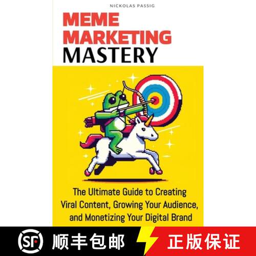 【3-4周达】Meme Marketing Mastery: The Ultimate Guide to Creating Viral Content, Growing Your Audienc... [9781964517001]