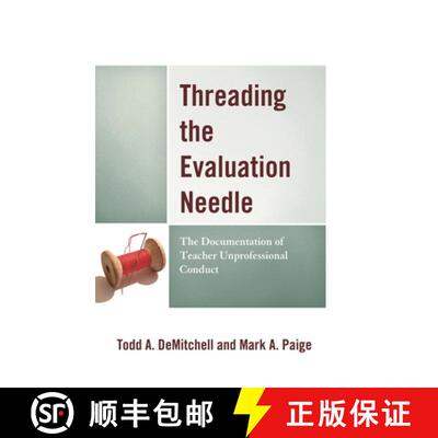 【3-4周达】Threading the Evaluation Needle : The Documentation of Teacher Unprofessional Conduct [9781475854046]