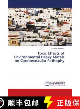 预订 Toxic Effects of Environmental Heavy Metals on Cardiovascular Pathophy [9786139922901]