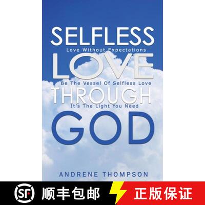 【3-4周达】Selfless Love Through God: Love Without the Expectation: Be the Vessel of Selfless Love: I... [9781949343991]