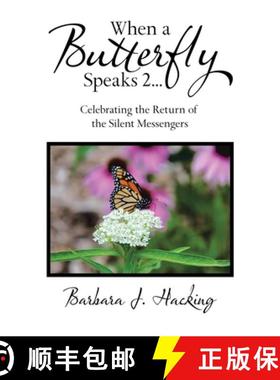 【3-4周达】When a Butterfly Speaks 2 Celebrating the Return of the Silent Messengers: 111 True Storie... [9781982242541]
