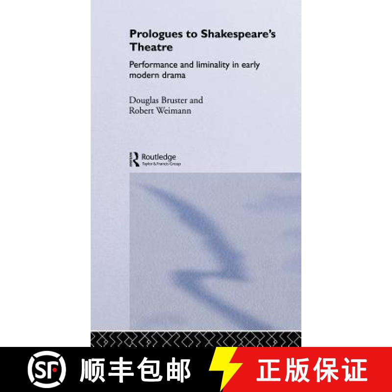 【3-4周达】Prologues to Shakespeare's Theatre : Performance and Liminality in Early Modern Drama [9780415334426]
