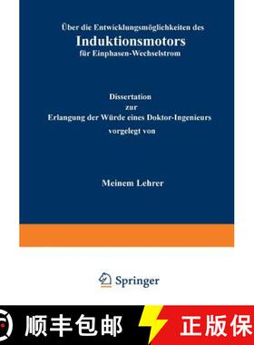 【3-4周达】UEber Die Entwicklungsmoeglichkeiten Des Induktionsmotors Fur Einphasen-Wechselstrom [9783642984860]