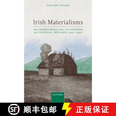 【3-4周达】精装 Irish Materialisms: The Nonhuman and the Making of Colonial Ireland, 1690^DDS1830 [9780198894834]