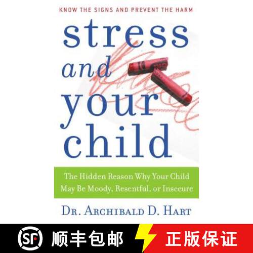 【3-4周达】The Stress and Your Child: The Hidden Reason Why Your Child May Be Moody, Resentful, or In... [9780849945472]