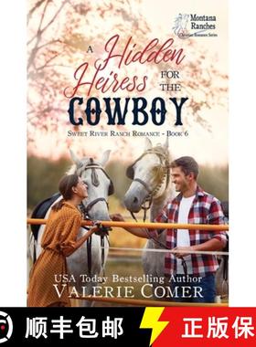 预订 A Hidden Heiress for the Cowboy: a friends-to-more, secrets uncovered Montana Ranches Christian ... [9781998175130]