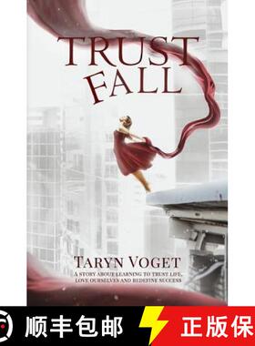 【3-4周达】Trust Fall: A Story about Learning to Trust Life, Love Ourselves, and Redefine Success [9780984454518]