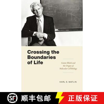 【3-4周达】精装 Crossing the Boundaries of Life – Günter Blobel and the Origins of Molecular Cell B... [9780226819235]