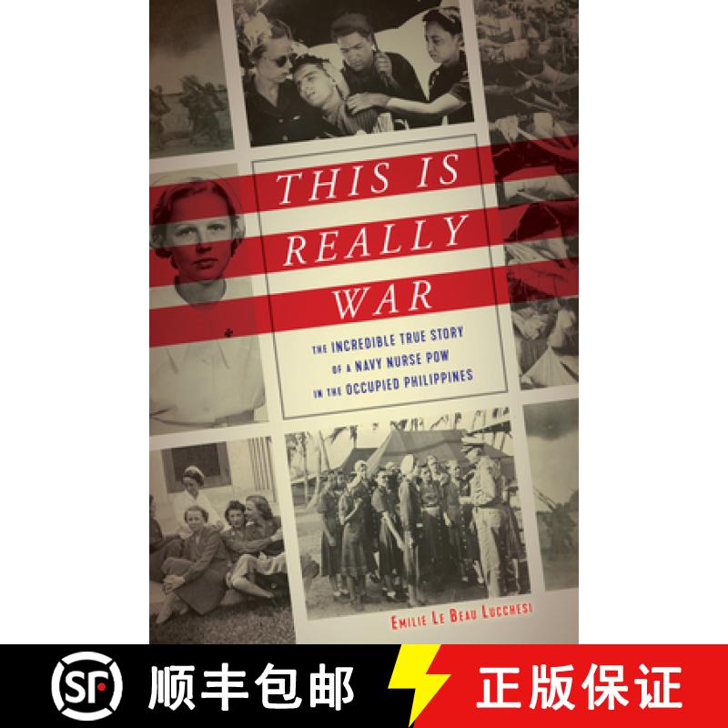 预订 This Is Really War: The Incredible True Story of a Navy Nurse POW in the Occupied Philippines [9781641600767]