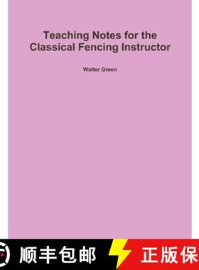 【3-4周达】Teaching Notes for the Classical Fencing Instructor [9781300755722]