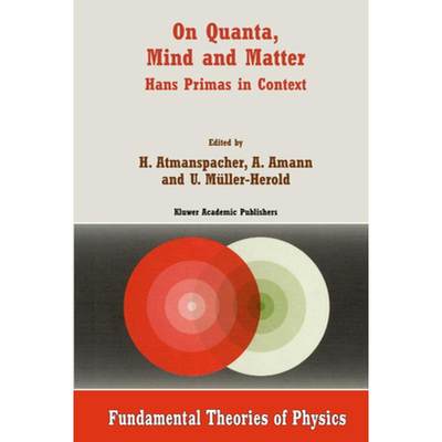 【4周达】On Quanta, Mind and Matter : Hans Primas in Context [9780792356967]