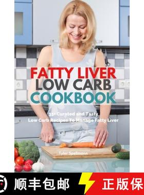 【3-4周达】Fatty Liver Low Carb Cookbook: 35+ Curated and Tasty Low Carb Recipes To Manage Fatty Liver [9781087911878]