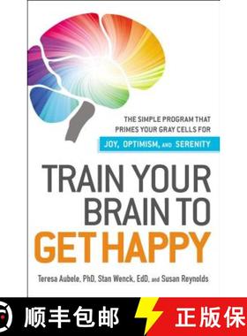 【3-4周达】Train Your Brain to Get Happy: The Simple Program That Primes Your Gray Cells for Joy, Opt... [9781440511813]