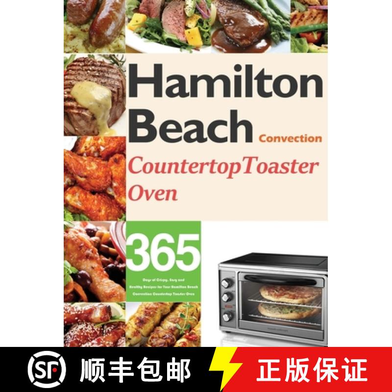 【2-3周达】Hamilton Beach Convection Countertop Toaster Oven Cookbook for Beginners: 365 Days of Cris... [9781954703445]