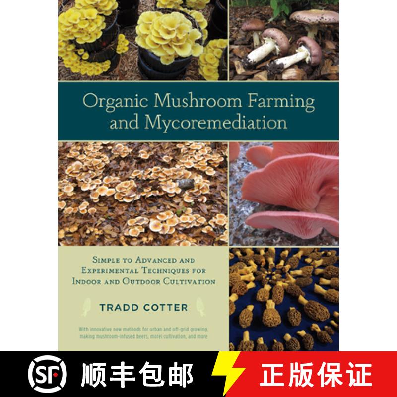 【3-4周达】Organic Mushroom Farming and Mycoremediation: Simple to Advanced and Experimental Techniqu... [9781603584555]