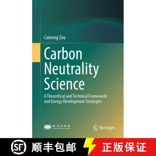 【3-4周达】精装 Carbon Neutrality Science : A Theoretical and Technical Framework and Energy Developm... [9789819766505]