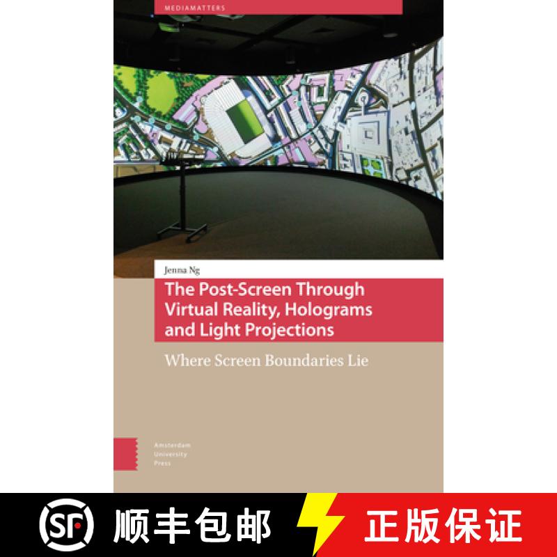 【3-4周达】The Post-Screen Through Virtual Reality, Holograms and Light Projections: Where Screen Bou... [9789463723541]