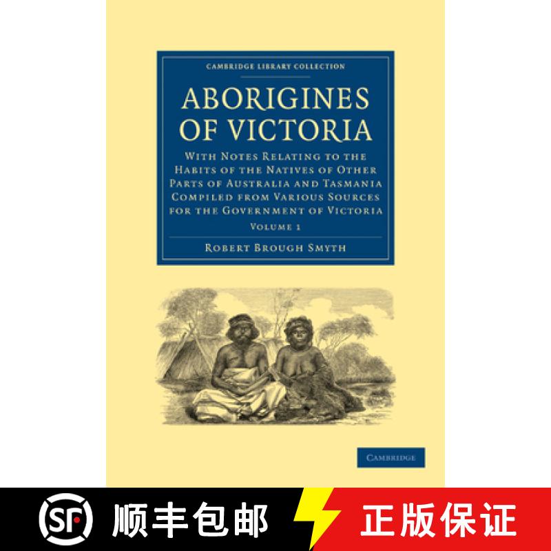 【3-4周达】Aborigines of Victoria: Volume 1: With Notes Relating to the Habits of the Natives of Othe... [9781108006569]