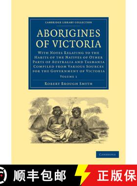 【3-4周达】Aborigines of Victoria: Volume 1: With Notes Relating to the Habits of the Natives of Othe... [9781108006569]
