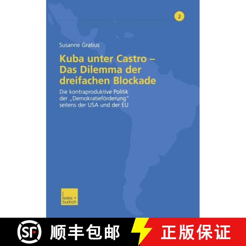 【3-4周达】Kuba Unter Castro -- Das Dilemma Der Dreifachen Blockade: Die Kontraproduktive Politik Der... [9783810039231]