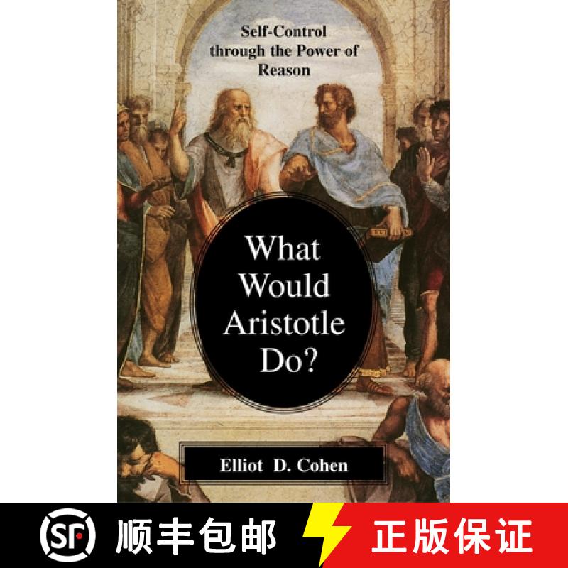 【3-4周达】What Would Aristotle Do? : Self-Control Through the Power of Reason [9781591020707]