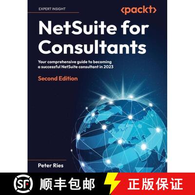 预订 NetSuite for Consultants - Second Edition: Your comprehensive guide to becoming a successful Net... [9781837639076]
